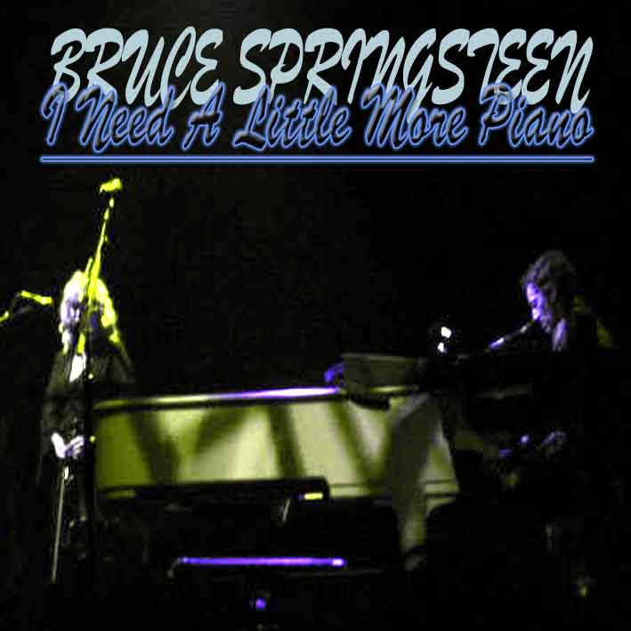  Bruce Springsteen - I Need A Little More Piano Bootleg